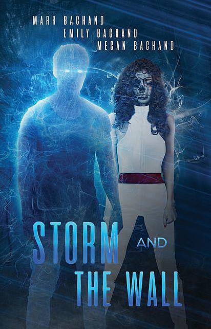 Storm and The Wall, Emily Bachand, Mark Bachand, Megan Bachand