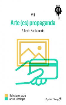 El arte (es) propaganda, Alberto Santamaría