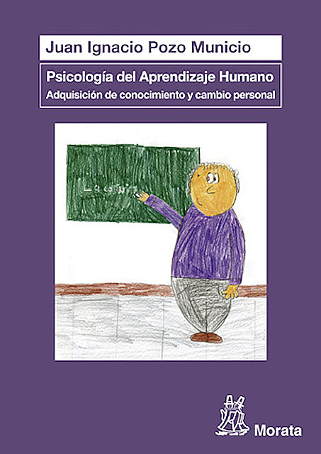 Psicología del Aprendizaje Humano: Adquisición de conocimiento y cambio personal, Juan Ignacio Pozo Municio