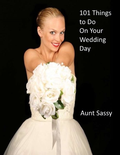 101 Things to Do On Your Wedding Day, Aunt Sassy