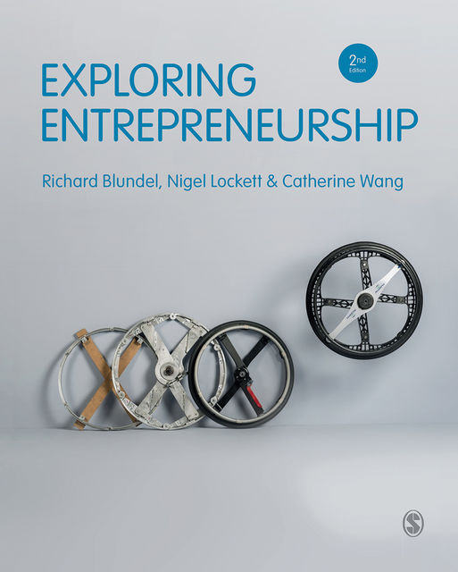 Exploring Entrepreneurship. Second Edition, Catherine Wang, Nigel Lockett, Richard Blundel