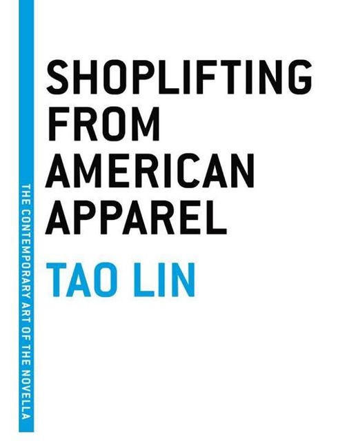 Shoplifting From American Apparel, Tao Lin
