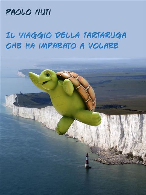 Il viaggio della tartaruga che ha imparato a volare, Paolo Nuti