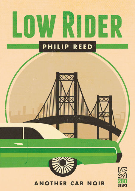 Low Rider: A Car Noir, Philip Reed
