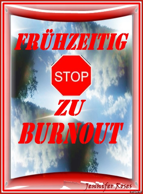 FRÜHZEITIG STOP ZU BURNOUT, Jennifer Roses