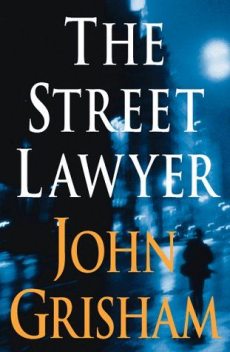 The Street Lawyer, John Grisham