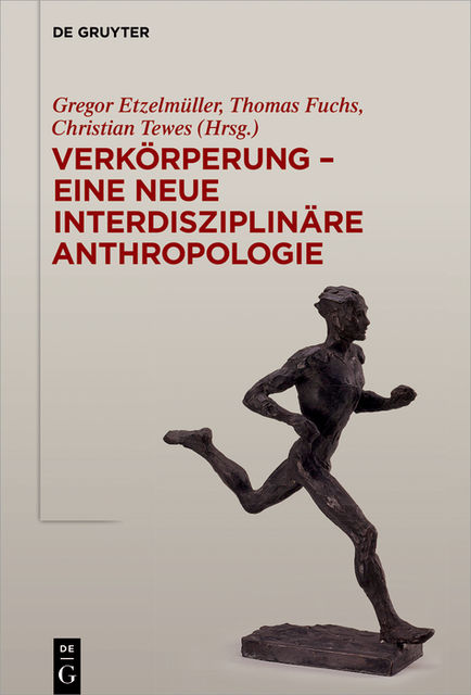 Verkörperung – eine neue interdisziplinäre Anthropologie, Thomas Fuchs, Christian Tewes, Gregor Etzelmüller