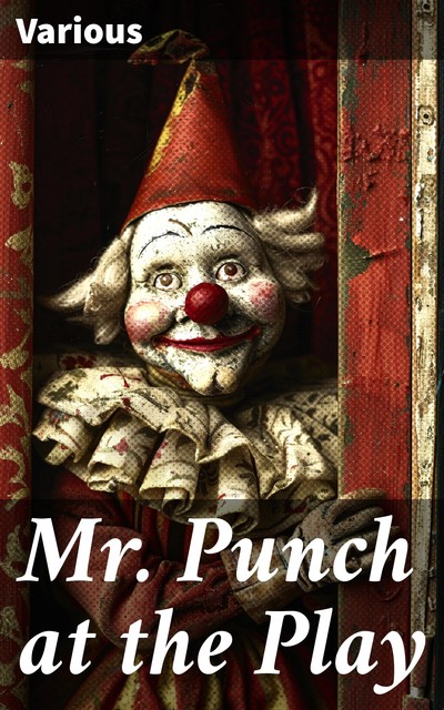 Mr. Punch at the Play, Various