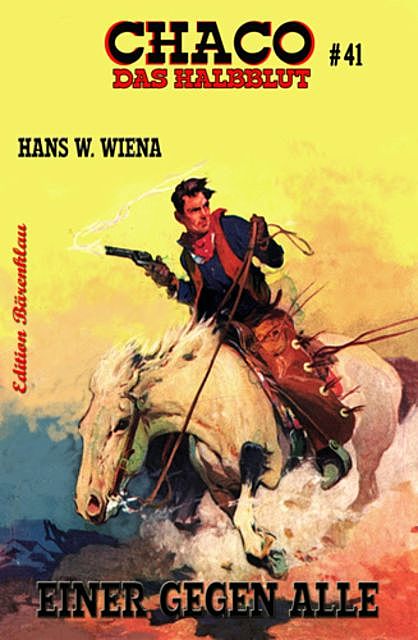 Chaco #41: Das Halblut – Einer gegen alle, Hans W. Wiena