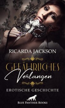 Gefährliches Verlangen | Erotische Geschichte, Ricarda Jackson