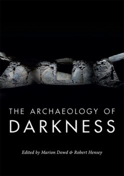 The Archaeology of Darkness, Robert Hensey, Marion Dowd