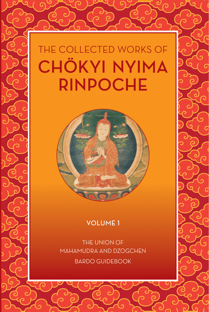 The Collected Works of Chokyi Nyima Rinpoche Volume I, Chökyi Nyima Rinpoche