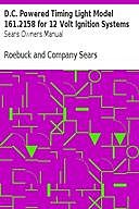 D.C. Powered Timing Light Model 161.2158 for 12 Volt Ignition Systems Sears Owners Manual, Company Sears, Roebuck Sears