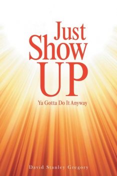Just Show Up, Gregory David