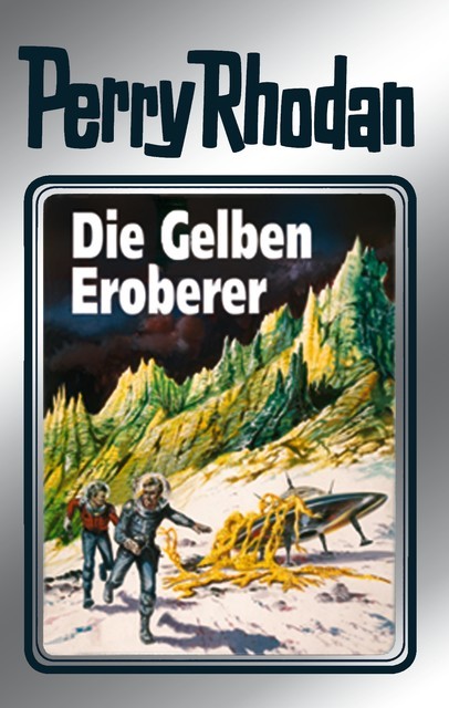 Perry Rhodan 58: Die Gelben Eroberer (Silberband), William Voltz, Ernst Vlcek, H.G. Ewers, Hans Kneifel