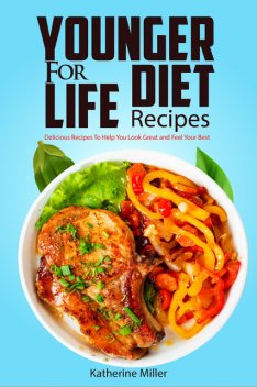 Younger For Life Diet Recipes, Katherine Miller