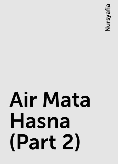 Air Mata Hasna (Part 2), Nursyafia