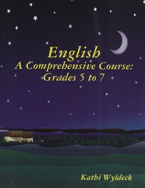 English – A Comprehensive Course: Grades 5 to 7, Kathi Wyldeck