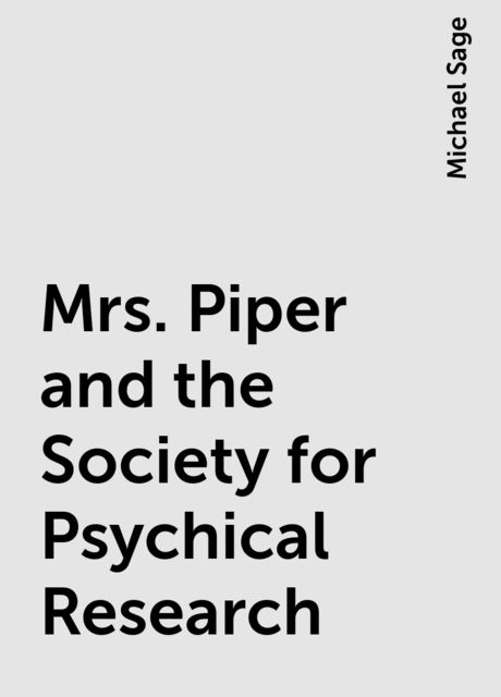 Mrs. Piper and the Society for Psychical Research, Michael Sage