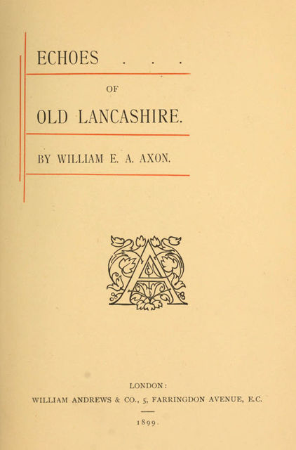 Echoes of Old Lancashire, William E.A. Axon