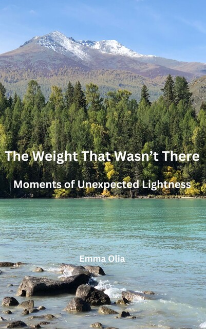 The Weight That Wasn’t There, Emma Olia