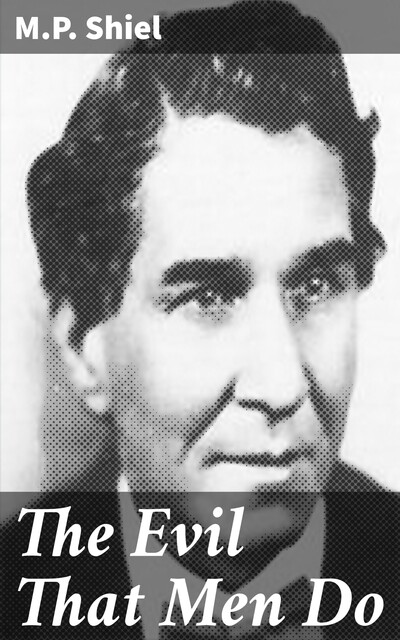 The Evil That Men Do, M.P.Shiel