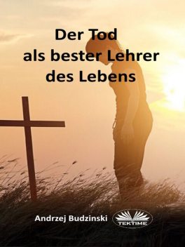Der Tod Als Bester Lehrer Des Lebens, Andrzej Budzinski