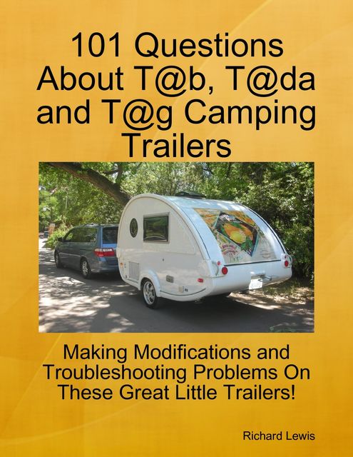 101 Questions About T@b, T@da and T@g Camping Trailers, Richard Lewis