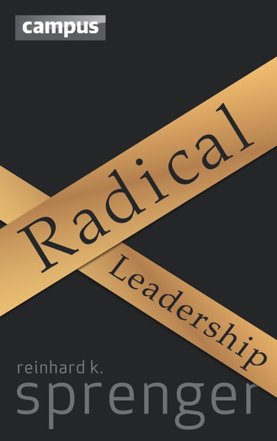 Radical Leadership, Reinhard K. Sprenger