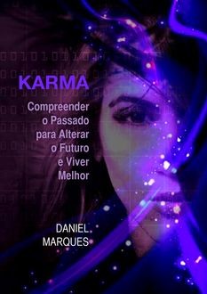 Karma: Compreender o Passado para Alterar o Futuro e Viver Melhor, Daniel Marques