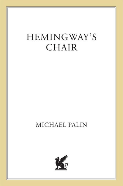 Hemingway's Chair, Michael Palin