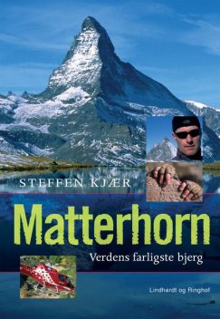 Matterhorn. Verdens farligste bjerg, Steffen Kjær