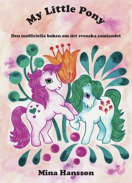 My Little Pony : Den inofficiella boken om det svenska samlandet, Mina Hansson