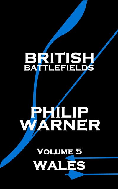 British Battlefields – Volume 5 – Wales, Phillip Warner