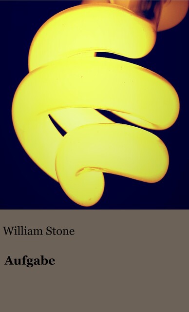 Aufgabe, William Stone