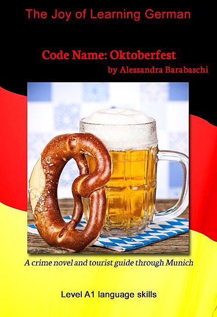 Code Name: Oktoberfest – Language Course German Level A1, Alessandra Barabaschi