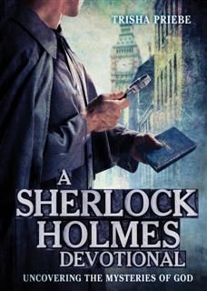 Sherlock Holmes Devotional, Trisha Priebe