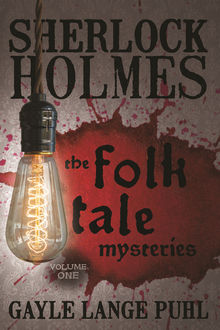 Sherlock Holmes and The Folk Tale Mysteries – Volume 1, Gayle Lange Puhl
