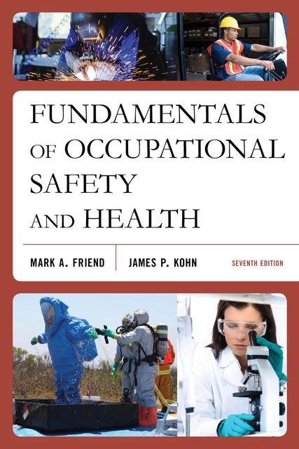 Fundamentals of Occupational Safety and Health, Mark Friend, James Kohn