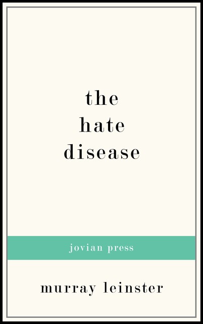 The Hate Disease, Murray Leinster