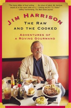 The Raw and the Cooked, Jim Harrison