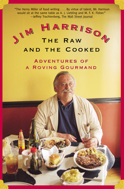The Raw and the Cooked, Jim Harrison