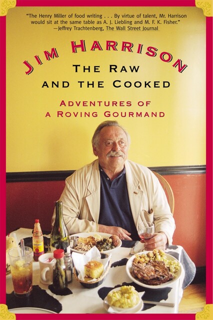 The Raw and the Cooked, Jim Harrison