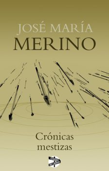 Crónicas mestizas, José María Merino
