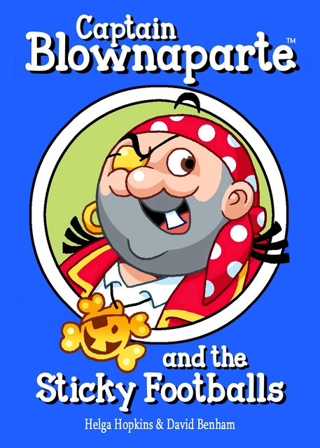 Captain Blownaparte and the Sticky Footballs, David Benham, Helga Hopkins