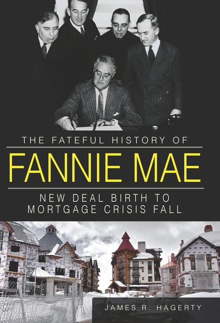 The Fateful History of Fannie Mae, James R. Hagerty