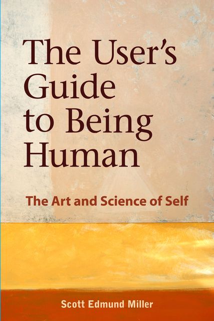 The User's Guide to Being Human, Scott Miller