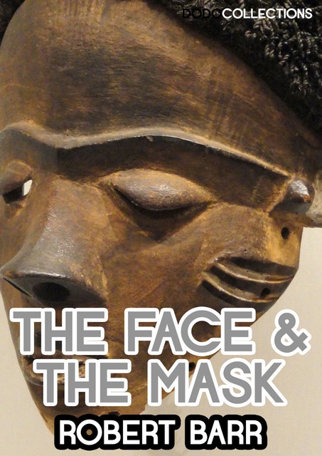 The Face And The Mask, Robert Barr