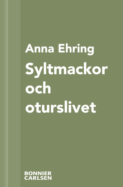 Syltmackor och oturslivet, Anna Ehring