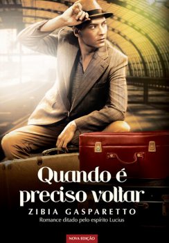 Quando é preciso voltar, Zibia Gasparetto
